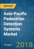 Asia-Pacific Pedestrian Detection Systems Market - Segmented by Type and Country - Growth, Trends, and Forecast (2018 - 2023)- Product Image