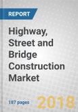 Highway, Street and Bridge Construction: Global Markets to 2022- Product Image