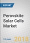 Perovskite Solar Cells: Materials, Fabrication, and Global Markets - Product Thumbnail Image