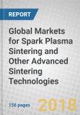 Global Markets for Spark Plasma Sintering and Other Advanced Sintering Technologies- Product Image