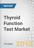 Thyroid Function Test Market by Type (TSH Tests, T4 Tests, T3 Tests), End User (Hospitals, Diagnostic Laboratories, Research Laboratories & Institutes), and Region (North America, Europe, APAC, LATAM, and MEA) - Global Forecast to 2022- Product Image