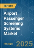 Airport Passenger Screening Systems Market - Growth, Trends, and Forecasts (2023-2028)- Product Image