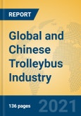 Global and Chinese Trolleybus Industry, 2021 Market Research Report- Product Image
