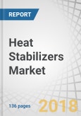Heat Stabilizers Market by Type (Metal Soaps (Calcium-Based, Liquid Mixed Metals), Organotin), Application (Pipes & Fittings, Profiles & Tubing, Wires & Cables, Coatings & Floorings), and Region - Global Forecast to 2022- Product Image