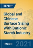 Global and Chinese Surface Sizing With Cationic Starch Industry, 2021 Market Research Report- Product Image