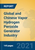 Global and Chinese Vapor Hydrogen Peroxide Generator Industry, 2021 Market Research Report- Product Image
