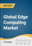 Global Edge Computing Market Size, Share & Trends Analysis Report by Component (Hardware, Software, Services, Edge-managed Platforms), by Application, by Industry Vertical, by Region, and Segment Forecasts, 2022-2030- Product Image