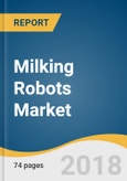 Milking Robots Market Size, Share & Trends Analysis Report By Type of System (Single-stall, Multi-stall, Rotary System), By Herd Size (Up to 100, Between 100-1,000, Above 1,000), And Segment Forecasts, 2018 - 2025- Product Image