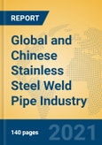 Global and Chinese Stainless Steel Weld Pipe Industry, 2021 Market Research Report- Product Image