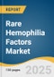 Rare Hemophilia Factors Market Size, Share & Trends Analysis Report By Type (Factor I, Factor II, Factor VII), By Treatment (Factor Concentrates, Fresh Frozen Plasma, Cryoprecipitate), By Region, And Segment Forecasts, 2023 - 2030 - Product Image