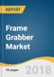 Frame Grabber Market Size, Share, & Trends Analysis Report By Advanced Application (Web Inspection, Industrial Camera Manufacturers, Security, Scientific), By End-Use Customers, and Segment Forecasts, 2018 - 2025 - Product Image