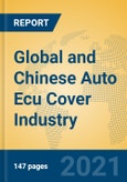 Global and Chinese Auto Ecu Cover Industry, 2021 Market Research Report- Product Image