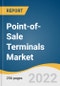 Point-of-Sale Terminals Market Size, Share & Trends Analysis Report by Product (Fixed, Mobile), by Component (Hardware, Software), by Deployment (Cloud, On-premise), by End Use (Healthcare, Retail), and Segment Forecasts, 2022-2030 - Product Image