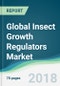 Global Insect Growth Regulators Market - Forecasts from 2018 to 2023 - Product Thumbnail Image