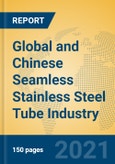 Global and Chinese Seamless Stainless Steel Tube Industry, 2021 Market Research Report- Product Image
