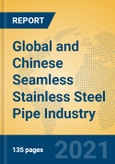 Global and Chinese Seamless Stainless Steel Pipe Industry, 2021 Market Research Report- Product Image