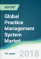 Global Practice Management System Market - Forecasts from 2018 to 2023 - Product Thumbnail Image
