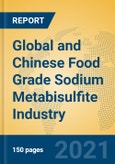Global and Chinese Food Grade Sodium Metabisulfite Industry, 2021 Market Research Report- Product Image