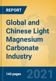 Global and Chinese Light Magnesium Carbonate Industry, 2021 Market Research Report- Product Image