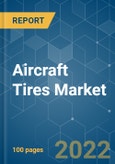 Aircraft Tires Market - Growth, Trends, COVID-19 Impact, and Forecasts (2022 - 2027)- Product Image