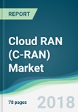 Cloud RAN (C-RAN) Market - Forecasts from 2018 to 2023- Product Image