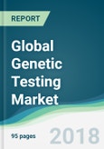 Global Genetic Testing Market - Forecasts from 2018 to 2023- Product Image