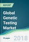 Global Genetic Testing Market - Forecasts from 2018 to 2023 - Product Thumbnail Image