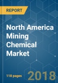 North America Mining Chemical Market - Segmented by Function, Application, and Geography - Growth, Trends and Forecast (2018 - 2023)- Product Image