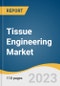 Tissue Engineering Market Size, Share & Trends Analysis Report By Application (Cord Blood & Cell Banking, Cancer, Orthopedics, Musculoskeletal & Spine, Dental, Urology, Cardiology & Vascular), By Region, And Segment Forecasts, 2023 - 2030 - Product Image
