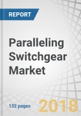 Paralleling Switchgear Market by End-User (Industrial, Commercial), Application (Prime, Standby and Peak shave), Transition Type (Open Transition and Closed Transition), Voltage (Low Voltage and Medium Voltage), and Region - Global Forecast to 2023- Product Image