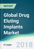 Global Drug Eluting Implants Market - Forecasts from 2018 to 2023- Product Image