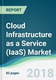 Cloud Infrastructure as a Service (IaaS) Market- Forecasts from 2018 to 2023- Product Image