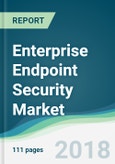 Enterprise Endpoint Security Market - Forecasts from 2018 to 2023- Product Image