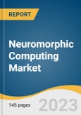 Neuromorphic Computing Market Size, Share & Trends Analysis Report By Application, By End-Use, By Deployment, By Component, By Region, And Segment Forecasts, 2023 - 2030- Product Image