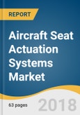 Aircraft Seat Actuation Systems Market Size, Share & Trends Analysis By Passenger Class (Economy, Economy Plus, Business, First Class) By Mechanism (Linear, Rotary), By Actuator Type, By Region, And Segment Forecasts, 2018 - 2024- Product Image