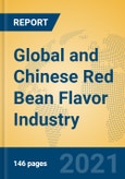 Global and Chinese Red Bean Flavor Industry, 2021 Market Research Report- Product Image