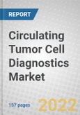 Circulating Tumor Cell (CTC) Diagnostics: Technologies and Global Markets- Product Image