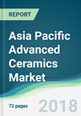 Asia Pacific Advanced Ceramics Market - Forecasts from 2018 to 2023- Product Image