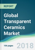 Global Transparent Ceramics Market - Forecasts from 2018 to 2023- Product Image