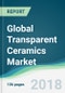 Global Transparent Ceramics Market - Forecasts from 2018 to 2023 - Product Thumbnail Image