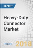 Heavy-Duty Connector Market by Component (Hood and Housing, Insert and Contact), Material (Metal and Plastic), Termination Method (Crimp and Screw), Application, and Geography - Global Forecast to 2023- Product Image