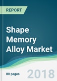 Shape Memory Alloy Market - Forecasts from 2018 to 2023- Product Image