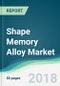 Shape Memory Alloy Market - Forecasts from 2018 to 2023 - Product Thumbnail Image