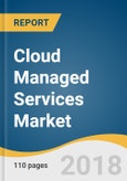 Cloud Managed Services Market Size, Share & Trend Analysis Report By Service Type (Business, Network), By Deployment, By End-user, By Vertical, By Region, And Segment Forecasts, 2018 - 2025- Product Image