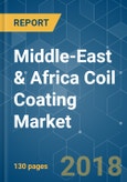 Middle-East & Africa Coil Coating Market - Segmented by Product Type, Application, and Geography - Growth, Trends and Forecasts (2018 - 2023)- Product Image