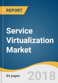Service Virtualization Market Size, Share & Trends Analysis Report By Component (Software, Services), By Deployment Type (On-premises, Cloud), By Vertical (IT, BFSI, Retail, Telecom), And Segment Forecasts, 2018 - 2025- Product Image
