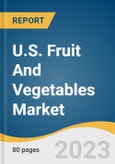U.S. Fruit And Vegetables Market Size, Share & Trends Analysis Report By Product (Fresh Fruits & Vegetables, Frozen Fruits & Vegetables), By Distribution Channel (Online), By Region, And Segment Forecasts, 2023 - 2030- Product Image