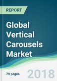 Global Vertical Carousels Market - Forecasts from 2018 to 2023- Product Image