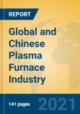 Global and Chinese Plasma Furnace Industry, 2021 Market Research Report- Product Image