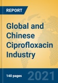 Global and Chinese Ciprofloxacin Industry, 2021 Market Research Report- Product Image